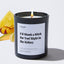 I’d Shank a Bitch for you! Right in the Kidney - Large Black Luxury Candle 62 Hours