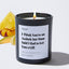 I Think You're an Asshole but Mom Said I Had to Get You a Gift - Large Black Luxury Candle 62 Hours