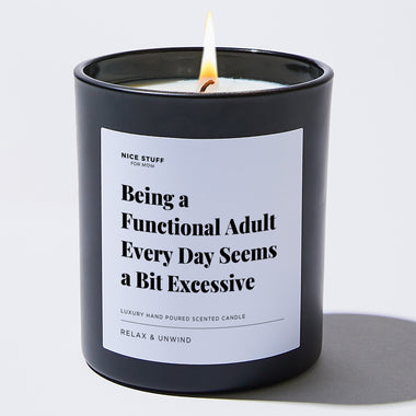 Being a Functional Adult Every Day Seems a Bit Excessive - Large Black Luxury Candle 62 Hours