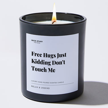 Free Hugs Just Kidding Don't Touch Me - Large Black Luxury Candle 62 Hours