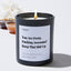 You Are Pretty Fucking Awesome! Keep That Shit Up - Large Black Luxury Candle 62 Hours