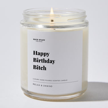 Happy Birthday Bitch - Luxury Candle Jar 35 Hours