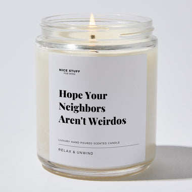 Hope Your Neighbors Aren't Weirdos - Luxury Candle Jar 35 Hours