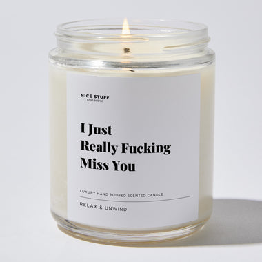 I Just Really Fucking Miss You - Luxury Candle Jar 35 Hours