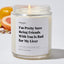 I'm Pretty Sure Being Friends with You is Bad for my Liver - Luxury Candle Jar 35 Hours