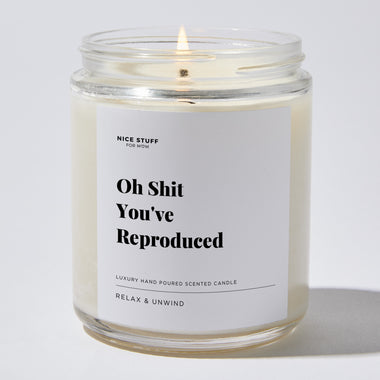 Oh Shit You've Reproduced - Luxury Candle Jar 35 Hours