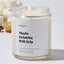Maybe Drinking Will Help - Luxury Candle Jar 35 Hours