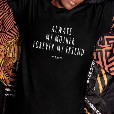 Always My Mother Forever My Friend - Mom T-Shirt for Women