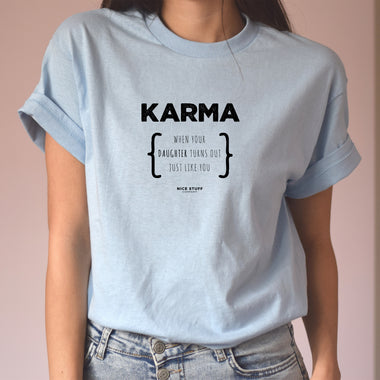 Karma When your Daughter Turns Out Just Like You - Mom T-Shirt for Women