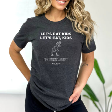 Let's Eat Kids Let's Eat, Kids Punctuation Saves Lives - Mom T-Shirt for Women