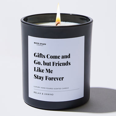 Candles - Gifts come and go, but friends like me stay forever - Holidays - Nice Stuff For Mom