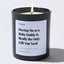 Candles - Having Me As A Baby Daddy Is Really the Only Gift You Need - For Mom - Nice Stuff For Mom