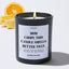 Mom I Hope This Candle Smells Better Than The S--t I Put You Through - Mothers Day Gifts Candle