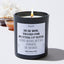Dear Mom, Thanks For Putting Up With A Spoiled, Ungrateful, Bratty Child Like My Brother. Love, Your Favorite. - Mothers Day Gifts Candle