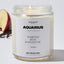 I'm always right and you should listen to me - Aquarius Zodiac Luxury Candle Jar 35 Hours