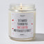 Just Wanted To Remind You That I Love You And Your B--t Is Perfect - Luxury Candle