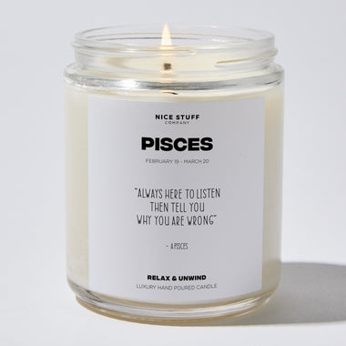 Candles - Always here to listen then tell you why you are wrong - Pisces Zodiac - Nice Stuff For Mom