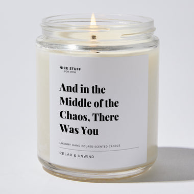 And in the Middle of the Chaos, There was You - For Mom Luxury Candle