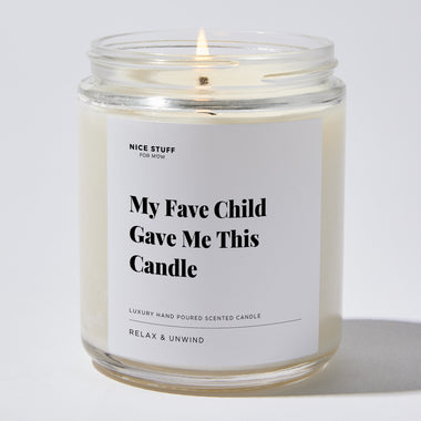 My Fave Child Gave Me This Candle - For Mom Luxury Candle