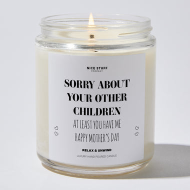 Sorry About Your Other Children At Least You Have Me | Happy Mother's Day - Mothers Day Gifts Candle