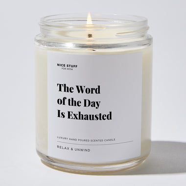 The Word of the Day is Exhausted - For Mom Luxury Candle