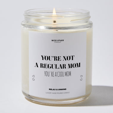 You're Not A Regular Mom, You're A Cool Mom - Mothers Day Gifts Candle