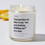 You Just Have to Take it One  Are You Fucking Kidding Me?  at a Time - For Mom Luxury Candle