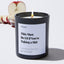 This Must Be Lit if You're Taking a Shit - Large Black Luxury Candle 62 Hours