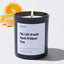 My Life Would Suck Without You - Large Black Luxury Candle 62 Hours