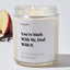 You're Stuck with Me, Deal with It - For Mom Luxury Candle