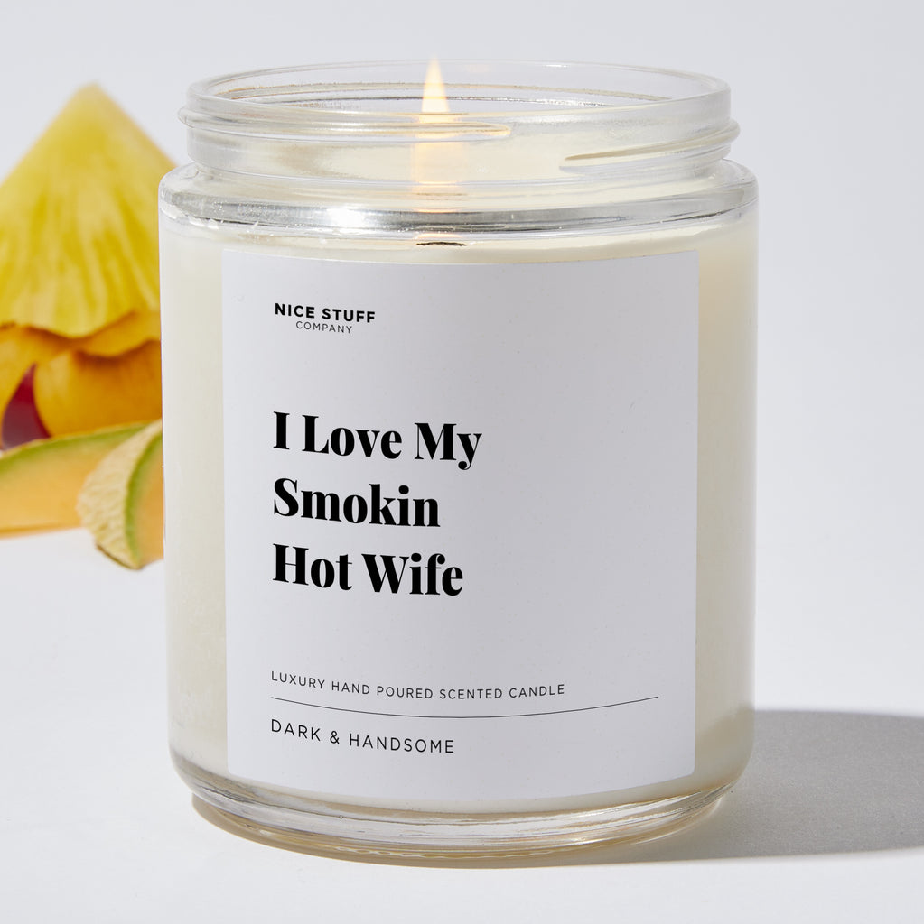 I Love My Smokin Hot Wife - Luxury Candle Jar 35 Hours