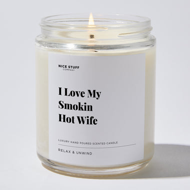 I Love My Smokin Hot Wife - Luxury Candle Jar 35 Hours