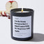 I'm the Wrong Person to Have a Idgaf Contest With. We Won't Ever Talk Again - Large Black Luxury Candle 62 Hours