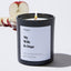 My Wife Is Dope - Large Black Luxury Candle 62 Hours