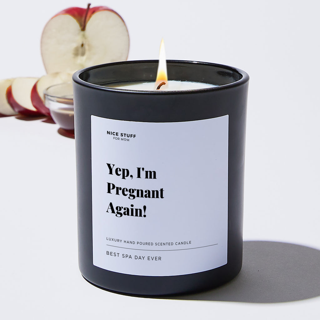 Yep, I'm Pregnant Again - Large Black Luxury Candle 62 Hours