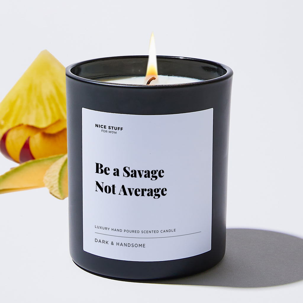 Be a Savage Not Average - Large Black Luxury Candle 62 Hours
