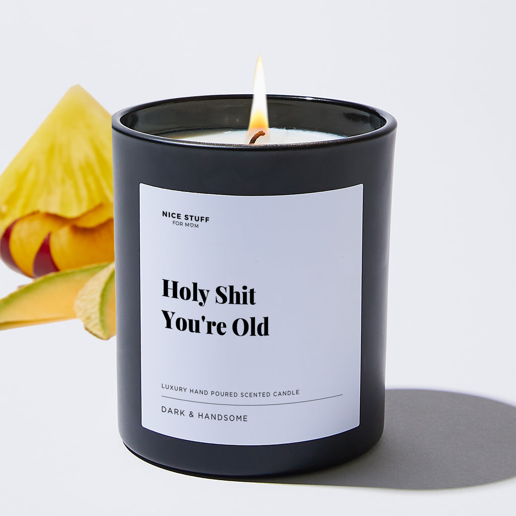 Holy Shit You're Old - Large Black Luxury Candle 62 Hours