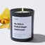 My Wife Is Perfect Happy Anniversary - Large Black Luxury Candle 62 Hours