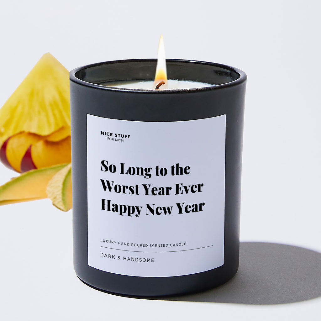 So Long to the Worst Year Ever Happy New Year - Large Black Luxury Candle 62 Hours