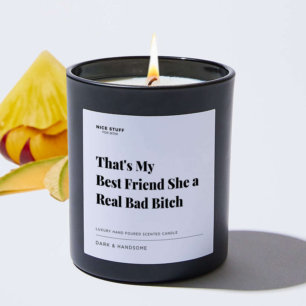 That's My Best Friend She a Real Bad Bitch - Large Black Luxury Candle 62 Hours
