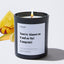 You're Almost as Cool as Me! Congrats! - Large Black Luxury Candle 62 Hours
