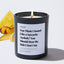 You Think I Sound Like a Sarcastic Asshole? You Should Hear the Shit I Don't Say - Large Black Luxury Candle 62 Hours