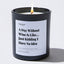 A Day Without Wine Is Like... Just Kidding I Have No Idea - Large Black Luxury Candle 62 Hours