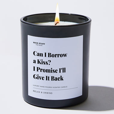 Can I Borrow a Kiss? I Promise I'll Give it Back - Large Black Luxury Candle 62 Hours