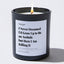 I Never Dreamed I'd Grow Up to Be an Asshole but Here I Am Killing It - Large Black Luxury Candle 62 Hours