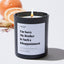 I'm Sorry My Brother Is Such a Disappointment - Large Black Luxury Candle 62 Hours