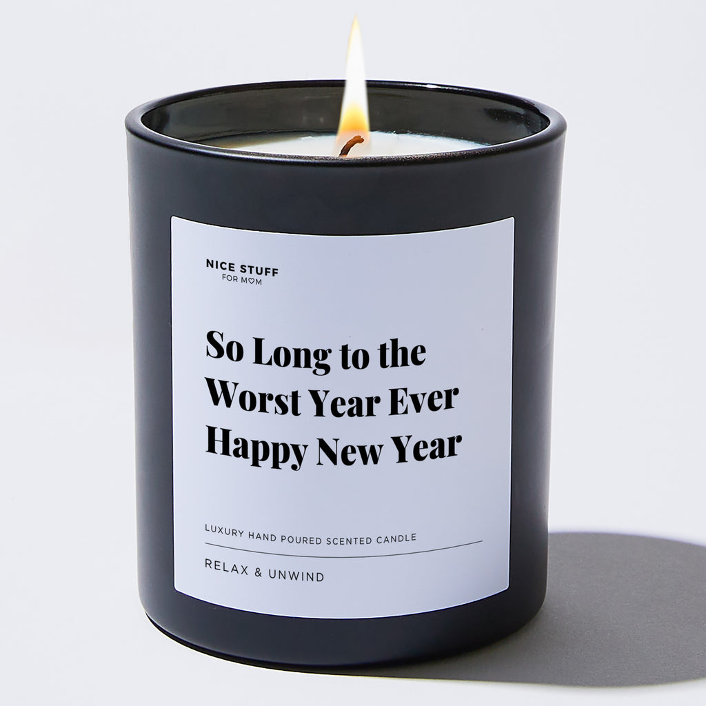 So Long to the Worst Year Ever Happy New Year - Large Black Luxury Candle 62 Hours