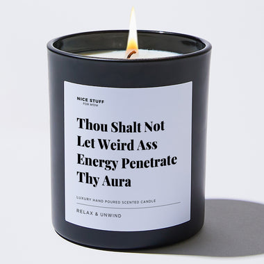Thou Shalt Not Let Weird Ass Energy Penetrate Thy Aura - Large Black Luxury Candle 62 Hours