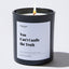 You Can't Candle the Truth - Large Black Luxury Candle 62 Hours