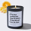 If You Hear Anything Bad About Me Believe All that Shit and Leave Me Alone - Large Black Luxury Candle 62 Hours